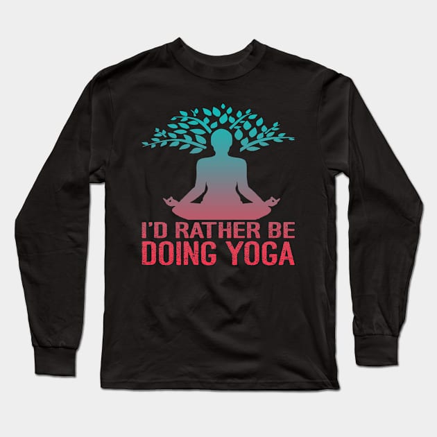 I'd Rather Be Doing Yoga Long Sleeve T-Shirt by Charaf Eddine